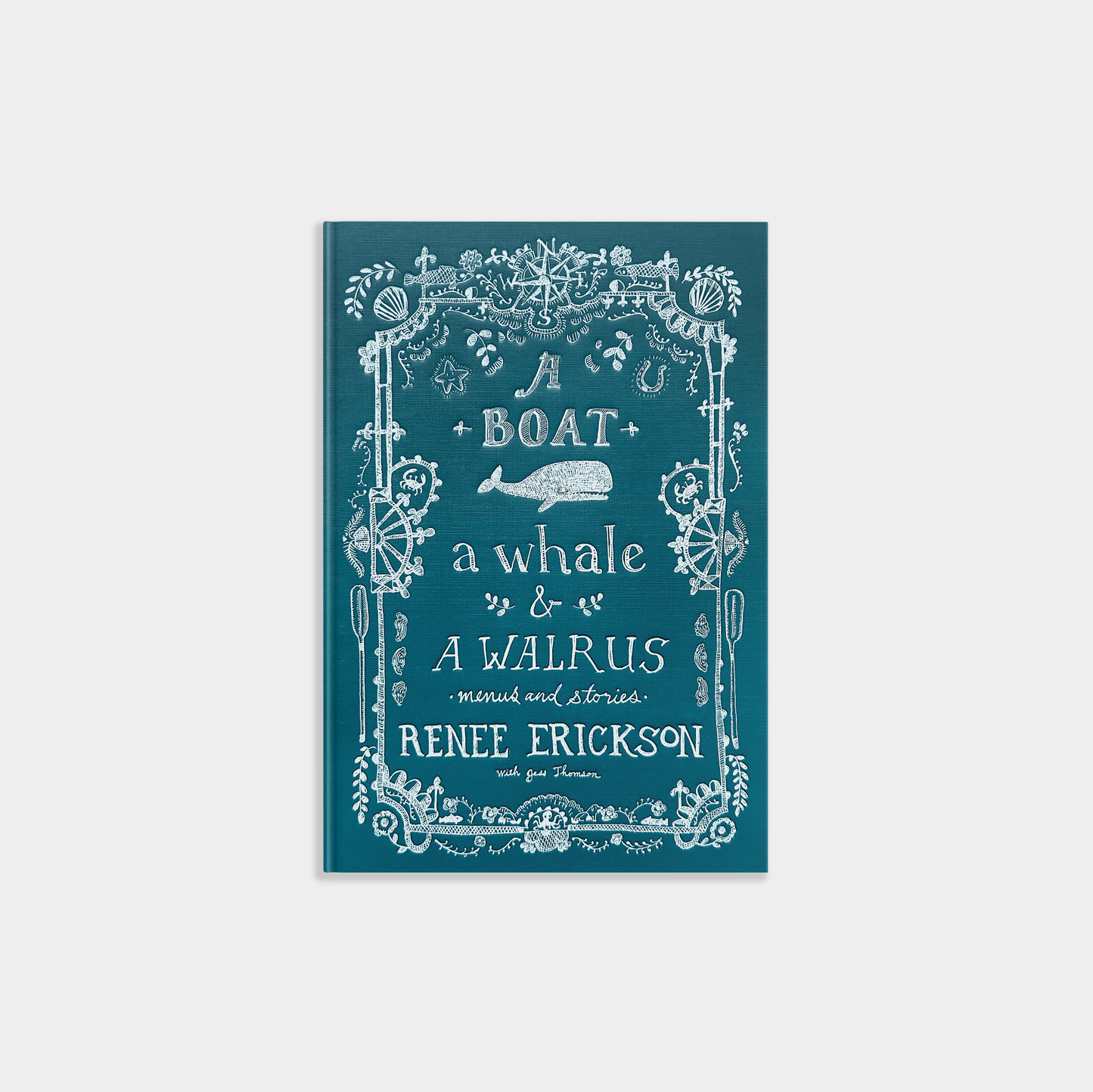 A Boat, a Whale & a Walrus: A Seasonal Cookbook